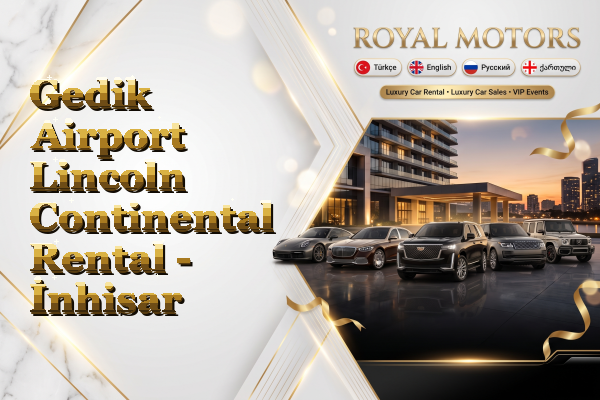 Gedik Airport Lincoln Continental Rental - İnhisar