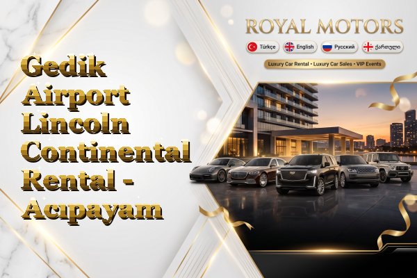 Gedik Airport Lincoln Continental Rental - Acıpayam