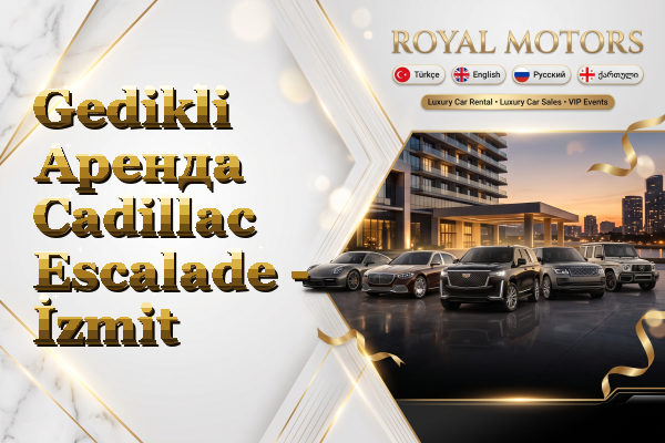 Gedikli Аренда Cadillac Escalade - İzmit