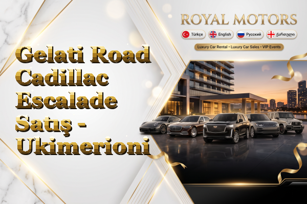 Gelati Road Cadillac Escalade Satış - Ukimerioni