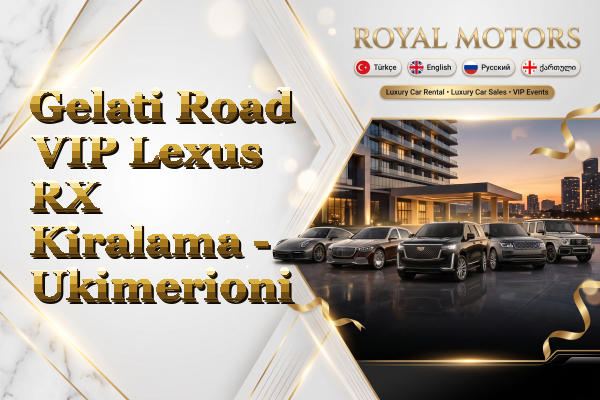Gelati Road VIP Lexus RX Kiralama - Ukimerioni
