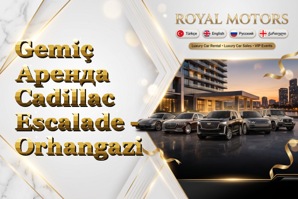 Gemiç Аренда Cadillac Escalade - Orhangazi