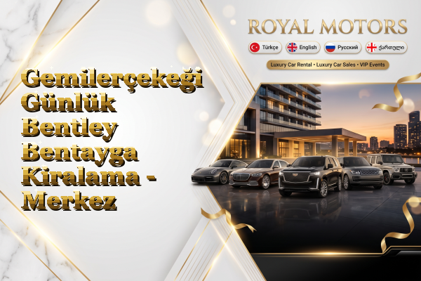Gemilerçekeği Günlük Bentley Bentayga Kiralama - Merkez