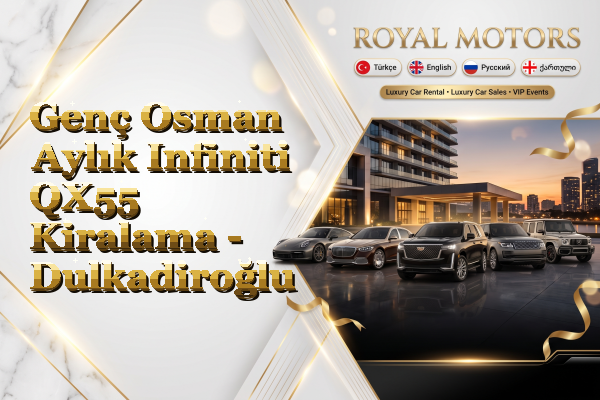 Genç Osman Aylık Infiniti QX55 Kiralama - Dulkadiroğlu