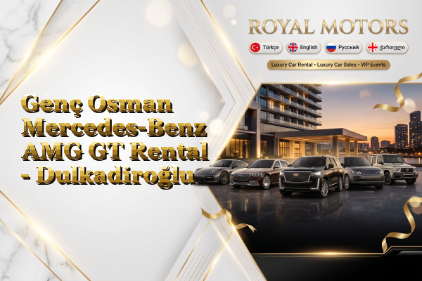 Genç Osman Mercedes-Benz AMG GT Rental - Dulkadiroğlu