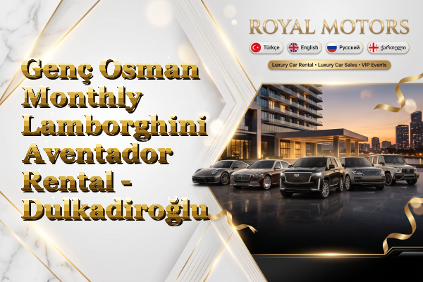 Genç Osman Monthly Lamborghini Aventador Rental - Dulkadiroğlu