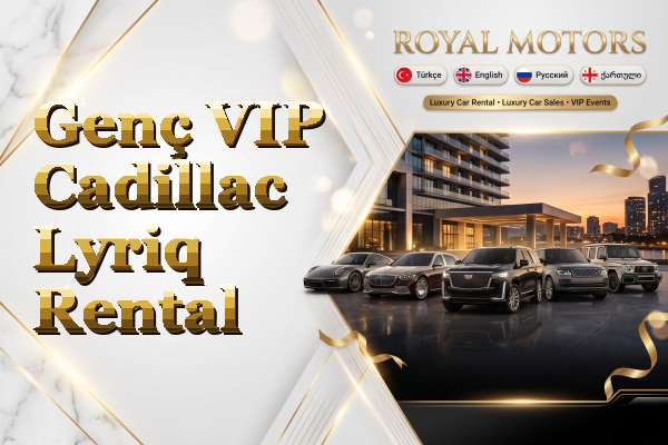 Genç VIP Cadillac Lyriq Rental