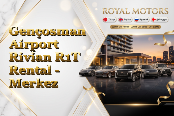 Gençosman Airport Rivian R1T Rental - Merkez