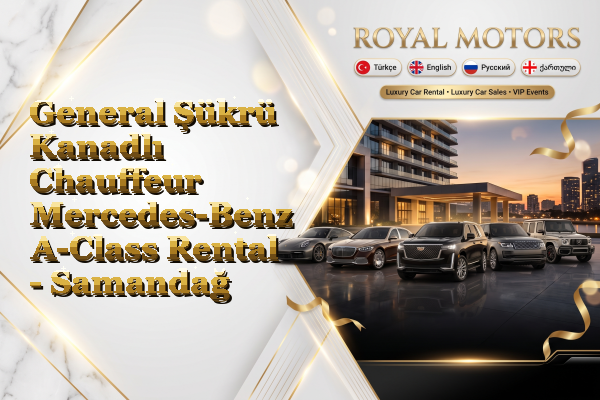 General Şükrü Kanadlı Chauffeur Mercedes-Benz A-Class Rental - Samandağ