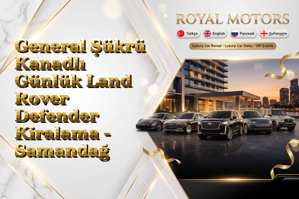 General Şükrü Kanadlı Günlük Land Rover Defender Kiralama - Samandağ
