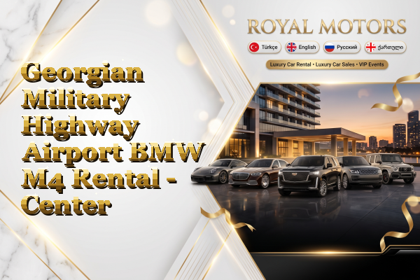 Georgian Military Highway Airport BMW M4 Rental - Center