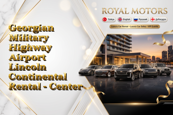 Georgian Military Highway Airport Lincoln Continental Rental - Center