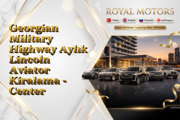 Georgian Military Highway Aylık Lincoln Aviator Kiralama - Center