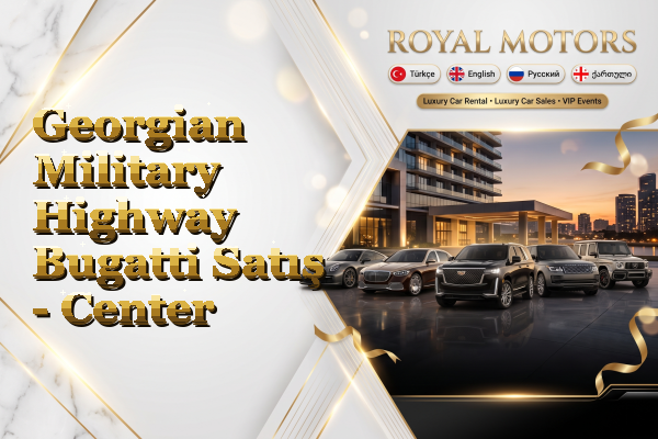 Georgian Military Highway Bugatti Satış - Center