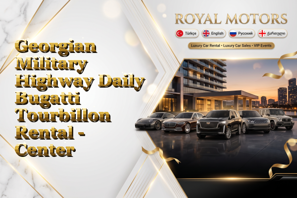 Georgian Military Highway Daily Bugatti Tourbillon Rental - Center
