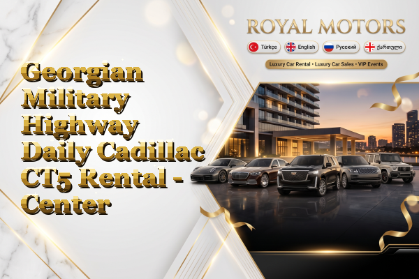 Georgian Military Highway Daily Cadillac CT5 Rental - Center