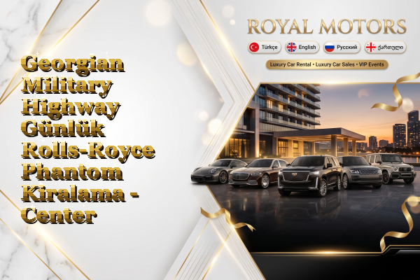 Georgian Military Highway Günlük Rolls-Royce Phantom Kiralama - Center