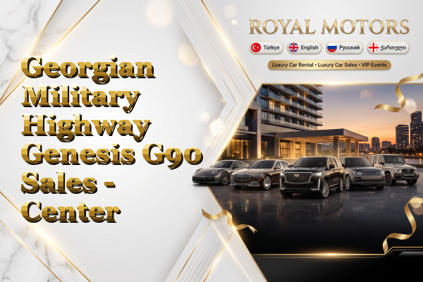 Georgian Military Highway Genesis G90 Sales - Center