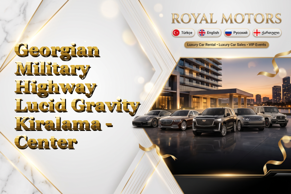 Georgian Military Highway Lucid Gravity Kiralama - Center