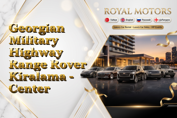 Georgian Military Highway Range Rover Kiralama - Center
