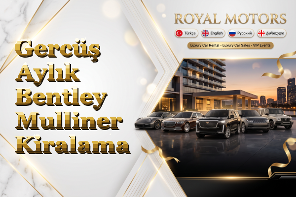 Gercüş Aylık Bentley Mulliner Kiralama