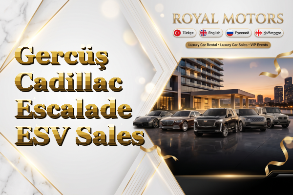 Gercüş Cadillac Escalade ESV Sales
