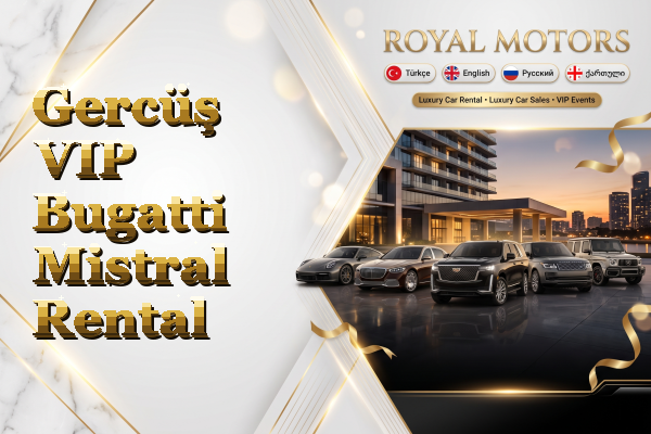 Gercüş VIP Bugatti Mistral Rental