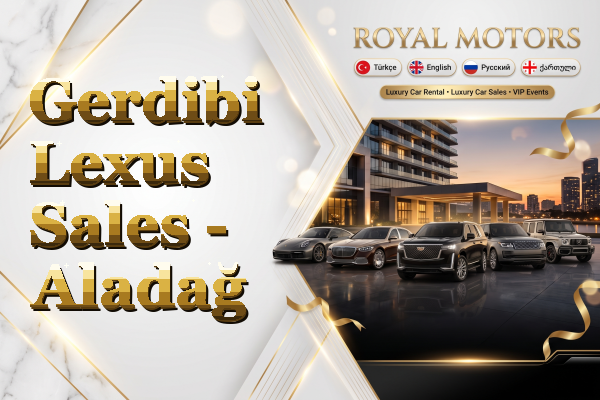 Gerdibi Lexus Sales - Aladağ