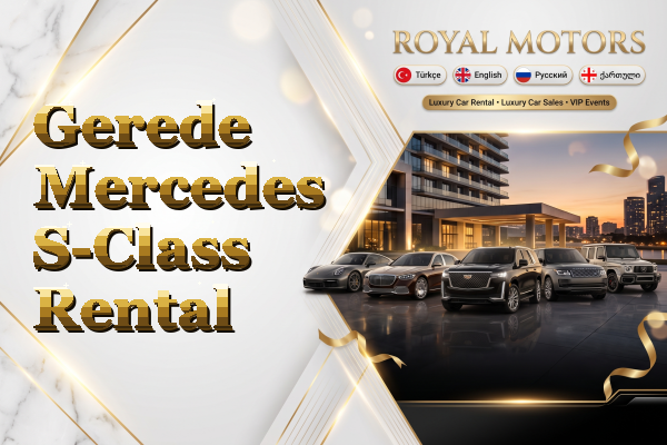 Gerede Mercedes S-Class Rental