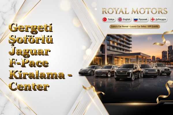 Gergeti Şoförlü Jaguar F-Pace Kiralama - Center