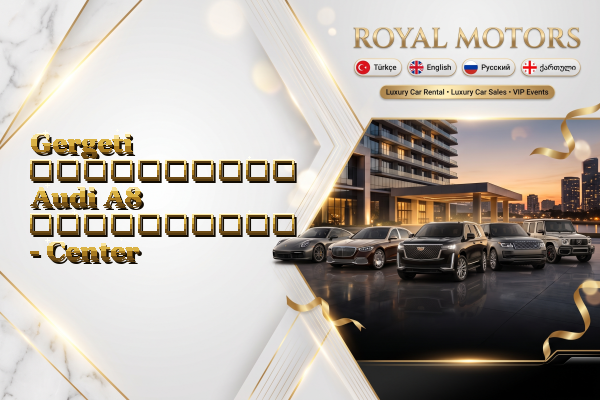 Gergeti აეროპორტის Audi A8 გაქირავება - Center