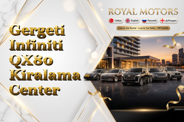 Gergeti Infiniti QX80 Kiralama - Center