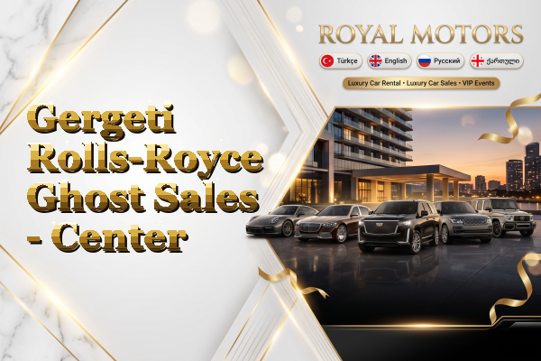 Gergeti Rolls-Royce Ghost Sales - Center