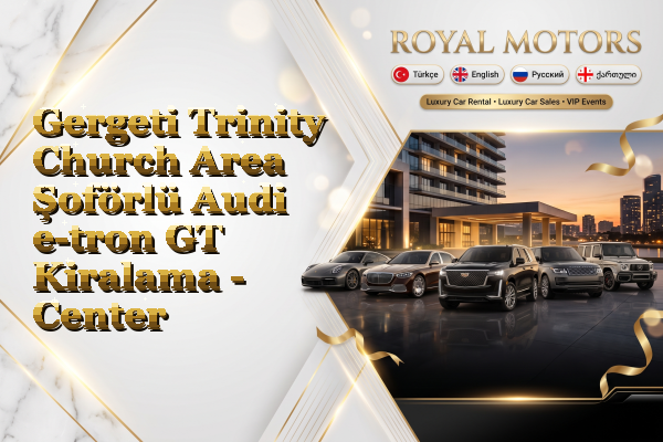 Gergeti Trinity Church Area Şoförlü Audi e-tron GT Kiralama - Center