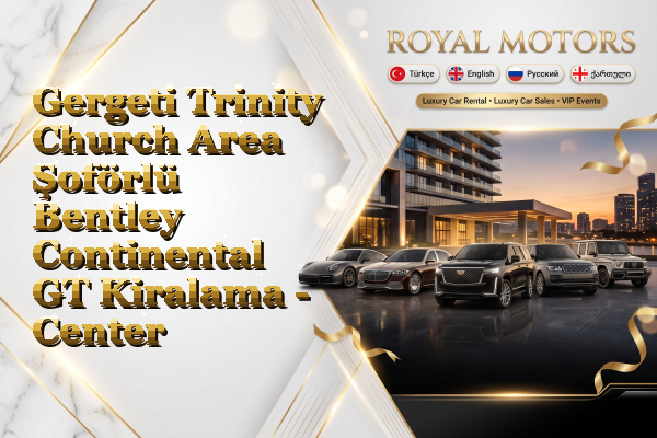 Gergeti Trinity Church Area Şoförlü Bentley Continental GT Kiralama - Center