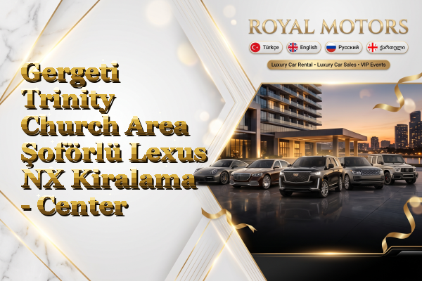 Gergeti Trinity Church Area Şoförlü Lexus NX Kiralama - Center