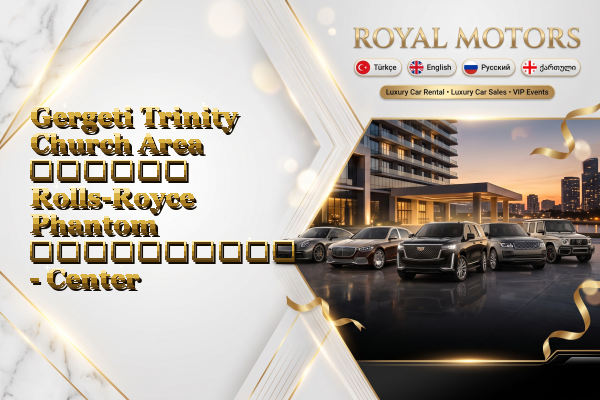 Gergeti Trinity Church Area თვიური Rolls-Royce Phantom გაქირავება - Center