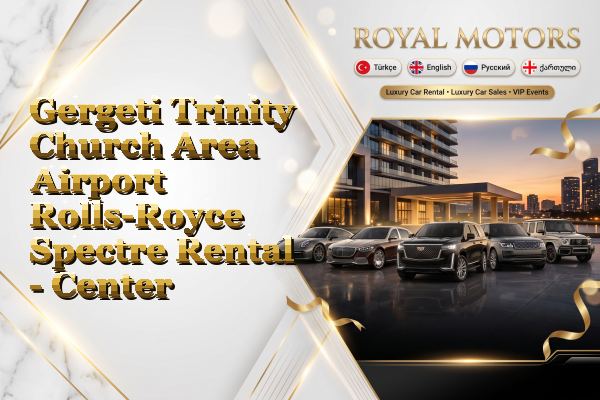 Gergeti Trinity Church Area Airport Rolls-Royce Spectre Rental - Center