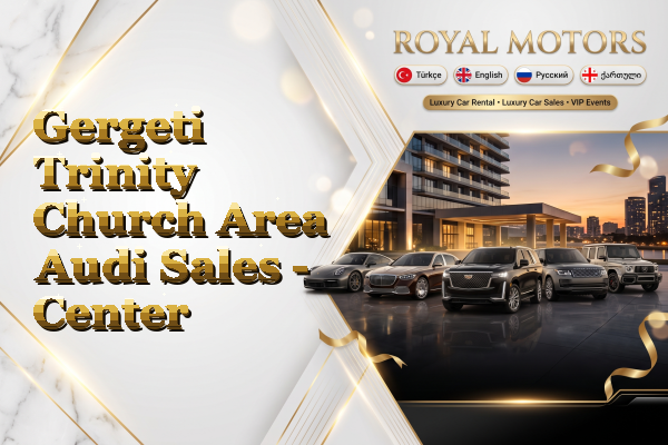 Gergeti Trinity Church Area Audi Sales - Center