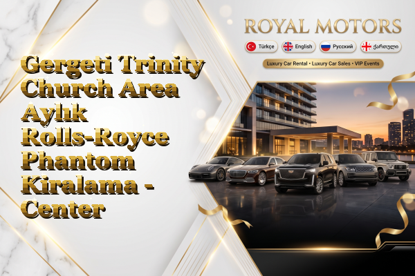 Gergeti Trinity Church Area Aylık Rolls-Royce Phantom Kiralama - Center