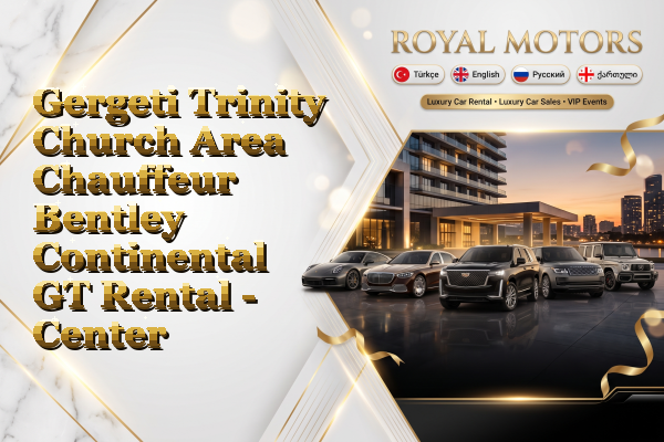 Gergeti Trinity Church Area Chauffeur Bentley Continental GT Rental - Center