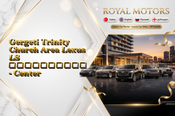 Gergeti Trinity Church Area Lexus LS გაქირავება - Center