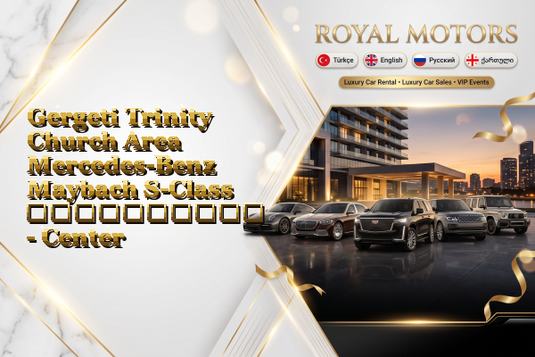 Gergeti Trinity Church Area Mercedes-Benz Maybach S-Class გაქირავება - Center