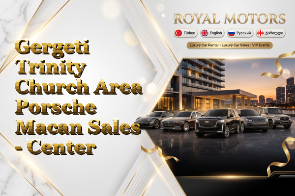Gergeti Trinity Church Area Porsche Macan Sales - Center