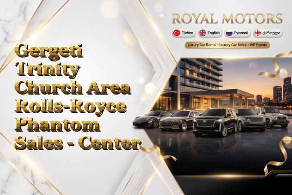 Gergeti Trinity Church Area Rolls-Royce Phantom Sales - Center