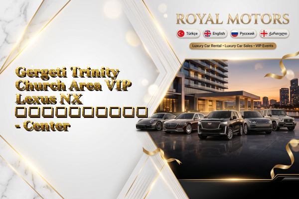 Gergeti Trinity Church Area VIP Lexus NX გაქირავება - Center