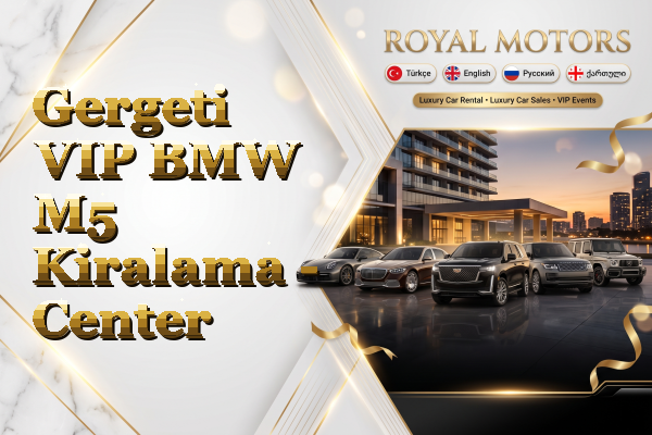 Gergeti VIP BMW M5 Kiralama - Center