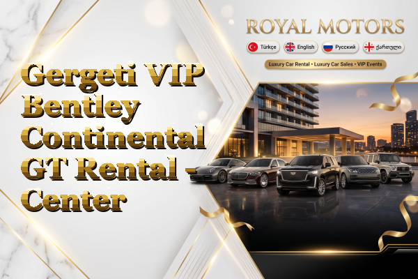 Gergeti VIP Bentley Continental GT Rental - Center