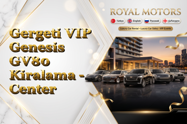 Gergeti VIP Genesis GV80 Kiralama - Center
