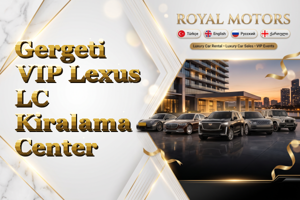Gergeti VIP Lexus LC Kiralama - Center